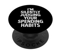 Dicton Sarcastique drôle sur Le Jugement Silencieux des dépenses PopSockets PopGrip Adhésif
