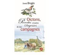 Dictons, Proverbes Et Autres Sagesses De Nos Campagnes