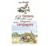 Dictons, proverbes et autres sagesses de nos campagnes