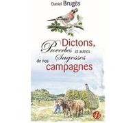 Dictons, proverbes et autres sagesses de nos campagnes Daniel Brugès (Auteur)