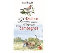 Dictons, proverbes et autres sagesses de nos campagnes - Daniel Brugès - Deboree Eds - broché - Dictionnaire et encyclopédie