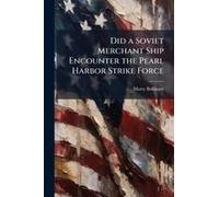 Did A Soviet Merchant Ship Encounter The Pearl Harbor Strike Force