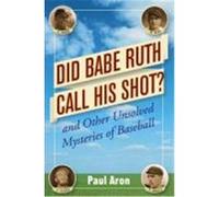 Did Babe Ruth Call His Shot?: And Other Unsolved Mysteries of Baseball Aron, Paul (Auteur)