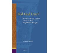 Did God Care?: Providence, Dualism, and Will in Later Gr nd Early Christian Philosophy