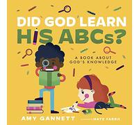 Did God Learn His ABC's?: A Book About God's Knowledge