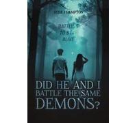 Did He And I Battle The Same Demons? : Battling To Stay Alive Paperback Book By Rose J Hampton