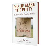 Did He Make the Putt?: The Question That Changed Eternity