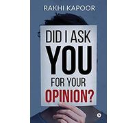 Did I Ask You For Your Opinion?