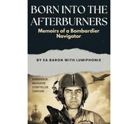 Did I Ever Tell You About The Time...: Memoirs of a Bombardier Navigator