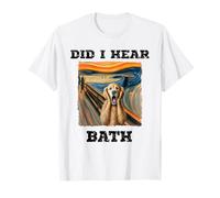 Did I Hear Bath Funny Dog Canine Hilarant Munch Parodie T-Shirt
