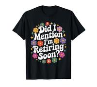 Did I Mention I’m Retiring Soon Tropical Beach Vibes T-Shirt