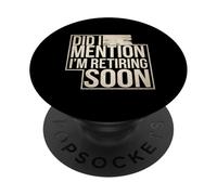 Did I Mention I'm Retiring Soon Employé Senior |- PopSockets PopGrip Adhésif