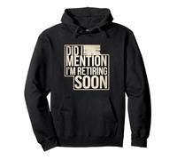 Did I Mention I'm Retiring Soon Employé Senior |- Sweat à Capuche