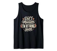 Did I Mention I'm Retiring Soon Funny Retirement Countdown Débardeur