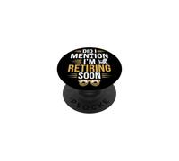 Did I Mention I'm Retiring Soon Funny Retirement Countdown PopSockets PopGrip Adhésif