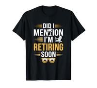 Did I Mention I'm Retiring Soon Funny Retirement Countdown T-Shirt