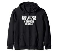 DID I OFFEND YOU WITH MY COMMON SENSE Sweat à Capuche