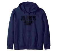 DID I OFFEND YOU WITH MY COMMON SENSE Sweat à Capuche