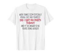 Did I Shit My Pants Today Funny Coworker Sarcastic Work Team T-Shirt