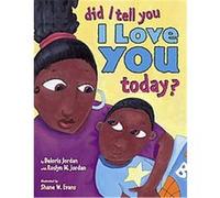 Did I Tell You I Love You Today? Deloris Jordan, Roslyn, M. Jordan (Auteur)