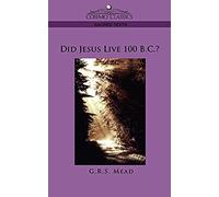 Did Jesus Live 100 B.C.?