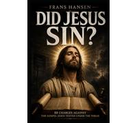 DID JESUS SIN?: 88 Charges Against the Gospel Jesus Tested Under the Torah