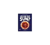 Did Life Come From The Sun?