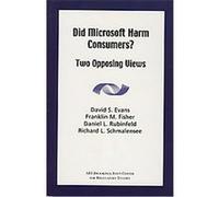 Did Microsoft Harm Consumers? Daniel L. Rubinfeld, David S. Evans, Mfranklin M. Fisher, Richard L. Schmalensee (Auteur)