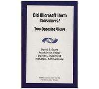 Did Microsoft Harm Consumers?: Two Opposing Views