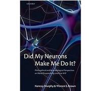 Did My Neurons Make Me Do It? Nancey Murphy, Warren S. Brown (Auteur)