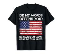 Did My Words Offend You? Opinion politique drôle Hommes Femmes T-Shirt