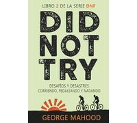Did Not Try: Desafíos y desastres corriendo, pedaleando y nadando