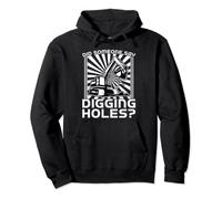 Did Someone Say Digging Holes - Excavator Operator Sweat à Capuche