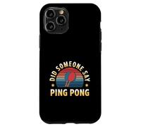 Did Someone Say Ping Pong Sports de Tennis de Table - Coque pour iPhone 11 Pro
