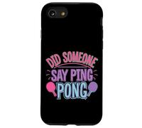 Did Someone Say Ping Pong Sports de Tennis de Table |- Coque pour iPhone SE (2020) / 7/8