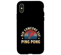 Did Someone Say Ping Pong Sports de Tennis de Table - Coque pour iPhone X/XS