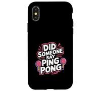 Did Someone Say Ping Pong Sports de Tennis de Table |- Coque pour iPhone X/XS