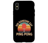 Did Someone Say Ping Pong Sports de Tennis de Table - Coque pour iPhone X/XS