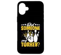Did Someone Say Turkey? Funny Bowling Coque pour iPhone 16 Plus