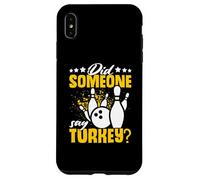 Did Someone Say Turkey? Funny Bowling Coque pour iPhone XS Max