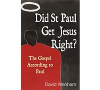 Did St Paul Get Jesus Right by David Wenham Wenham, David (Auteur)