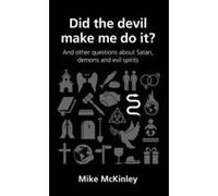 Did the Devil Make Me Do It (Questions Christians Ask) Mike Mckinley (Auteur)