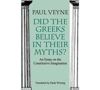 Did the Greeks Believe in Their Myths? - An Essay on the Constitutive Imagination