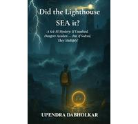Did the Lighthouse SEA it?: A Sci-Fi Mystery: If Unsolved, Dangers Awaken - But If Solved, They Multiply!