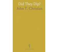 Did They Dip?: Or, an Examination Into the Act of Baptism as Practiced by the English and American Baptists Before the Year 1641