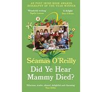Did Ye Hear Mammy Died?: ‘hilarious, tender, absurd, delightful and charming’ Nina Stibbe