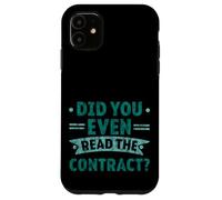 Did You Even Read The Contract Humour légal de l'avocat - Coque pour iPhone 11