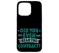 Did You Even Read The Contract Humour légal de l'avocat - Coque pour iPhone 15 Pro Max