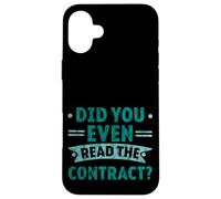 Did You Even Read The Contract Humour légal de l'avocat - Coque pour iPhone 16 Plus