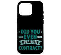 Did You Even Read The Contract Humour légal de l'avocat - Coque pour iPhone 16 Pro